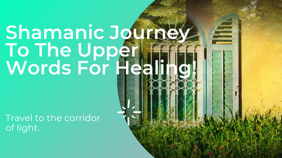 Journey to the upper worlds for healing